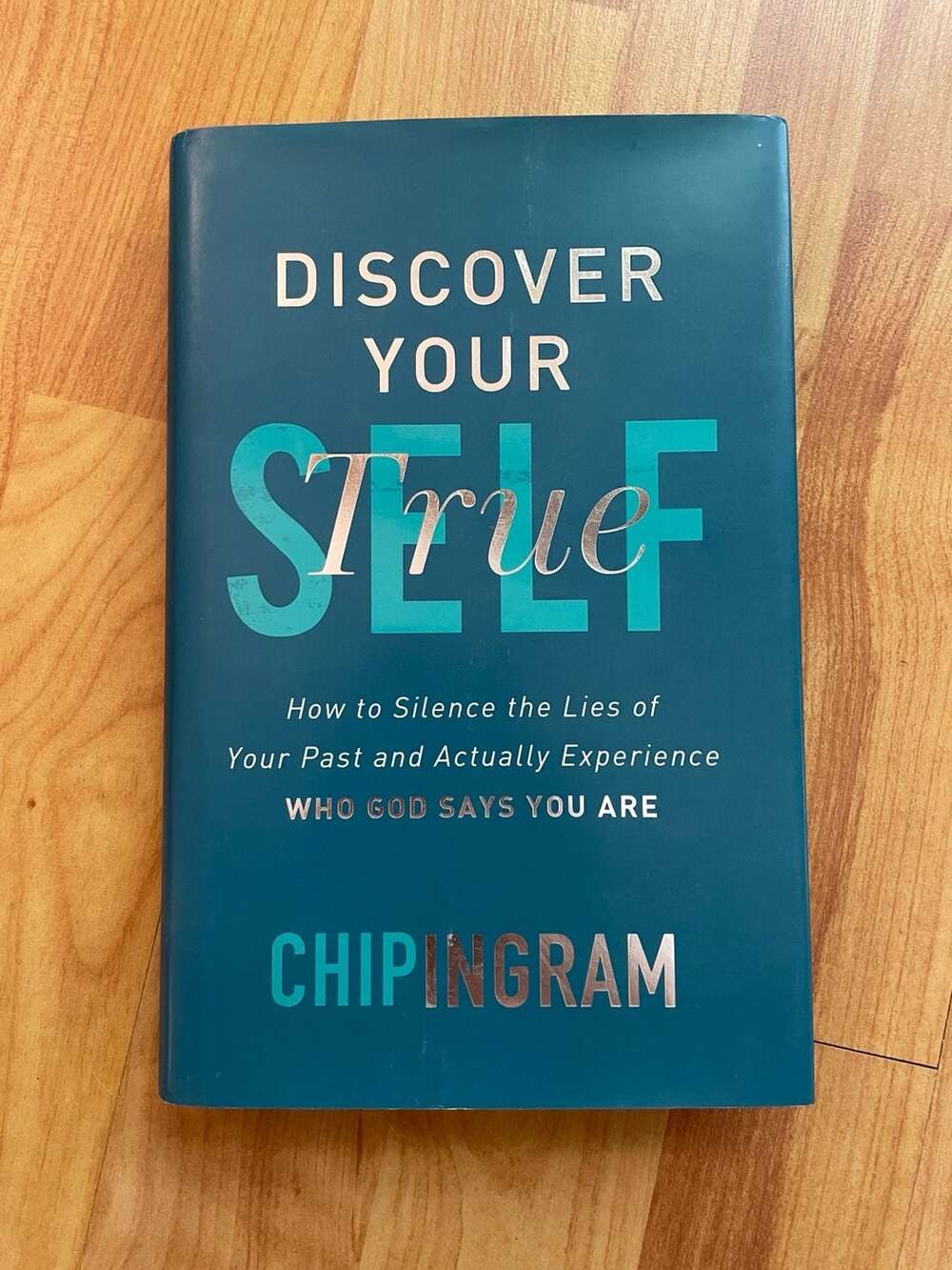Discover Your True Self: How to Silence the Lies of Your Past Chip Ingram